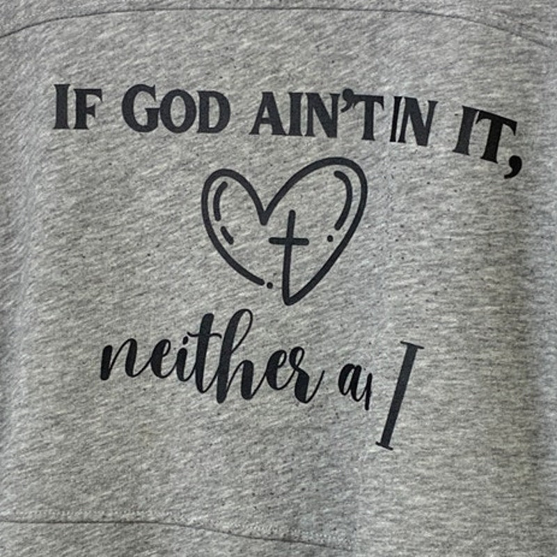 Upcycled Hand Printed Womens Medium If God Ain't In It Neither Am I Sweatshirt