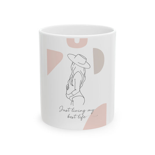 Just Living My Best Life Ceramic Mug - Stylish 11oz/15oz Gift for Moms, Inspirational Pregnancy Gift Coffee Cup, Cute Tea Mug, Positive Vibes Drinkware