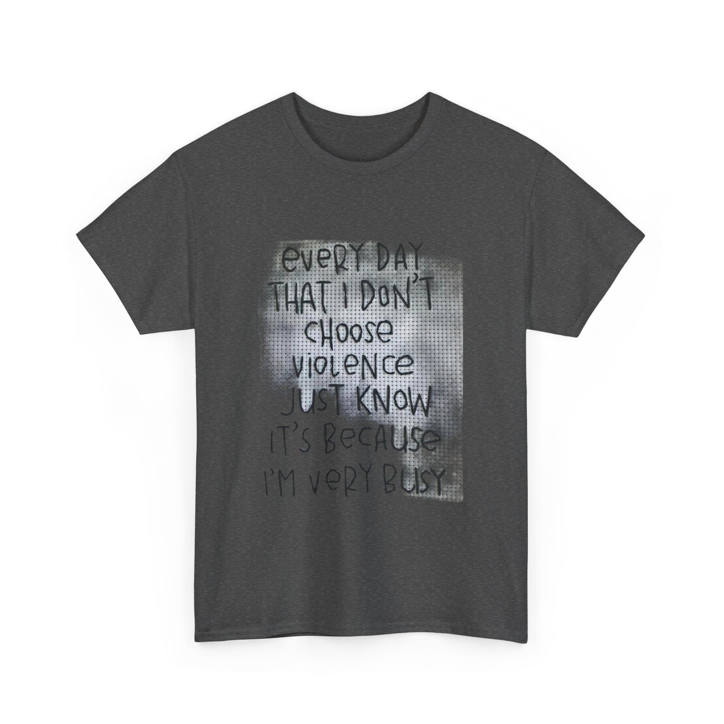 Inspirational Quote Unisex Tee - "Every Day That I Don't Choose Violence" Message, Casual Wear, Gift for Friends, Motivational
