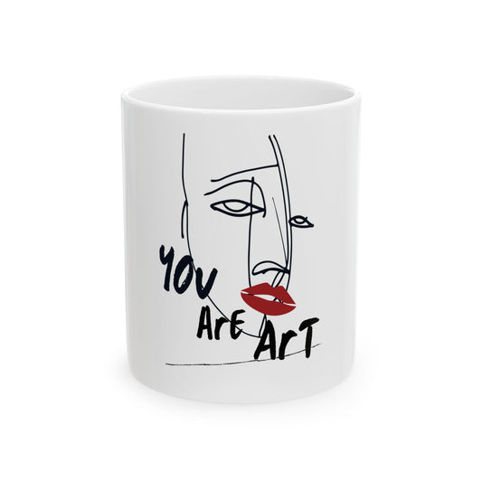 Modern Art Ceramic Mug, Artistic Coffee Cup, Unique Gift for Art Lovers, You Are Art Design, Home Decor, Inspirational Beverage Mug