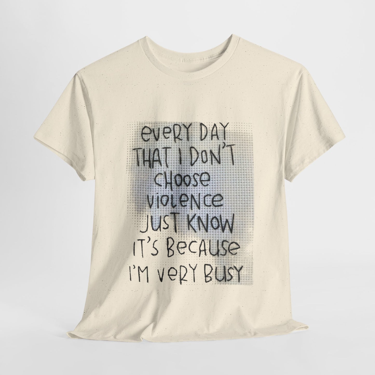 Inspirational Quote Unisex Tee - "Every Day That I Don't Choose Violence" Message, Casual Wear, Gift for Friends, Motivational