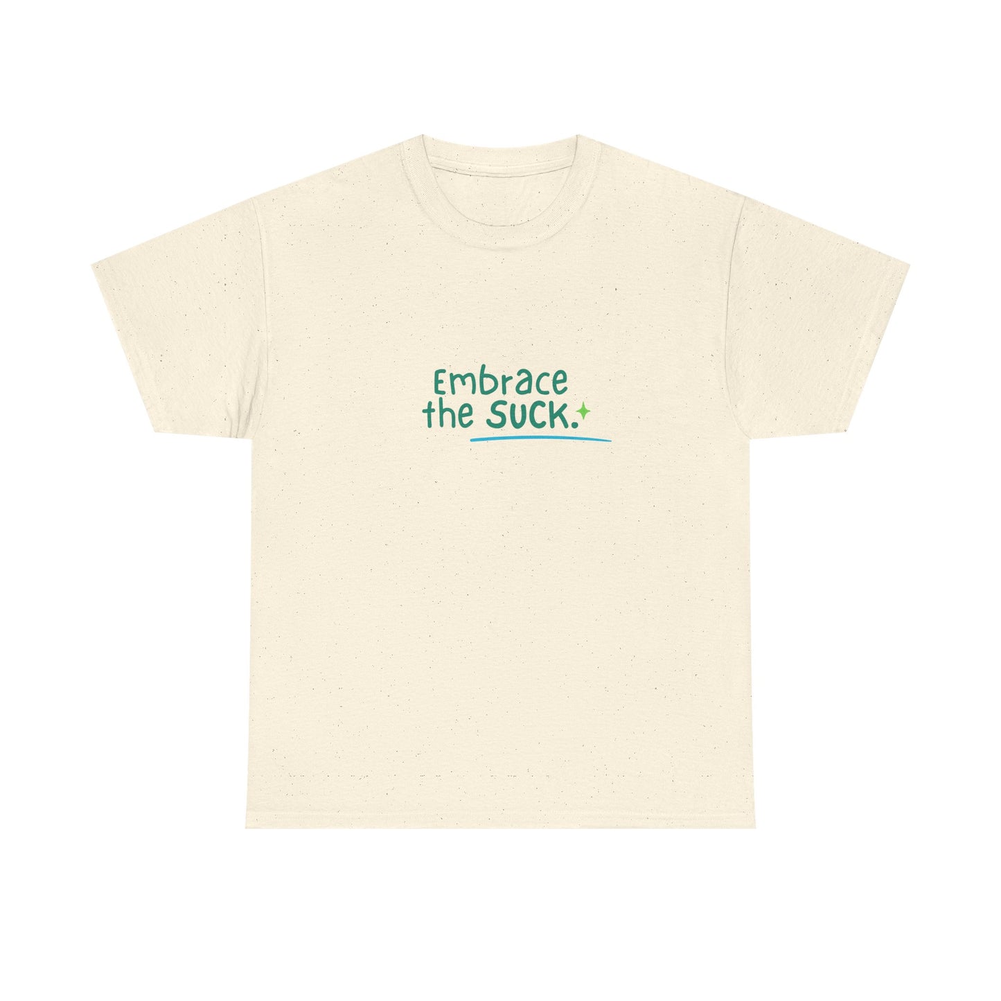 Unisex Heavy Cotton Tee - Embrace the Suck, Casual Tee, Motivational Shirt, Gift for Him/Her, Everyday Wear, Inspirational Apparel