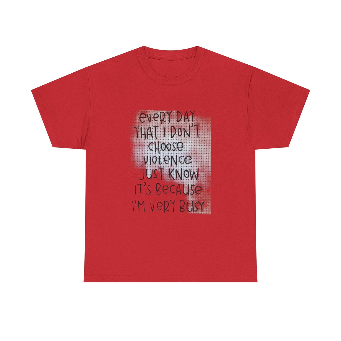 Inspirational Quote Unisex Tee - "Every Day That I Don't Choose Violence" Message, Casual Wear, Gift for Friends, Motivational