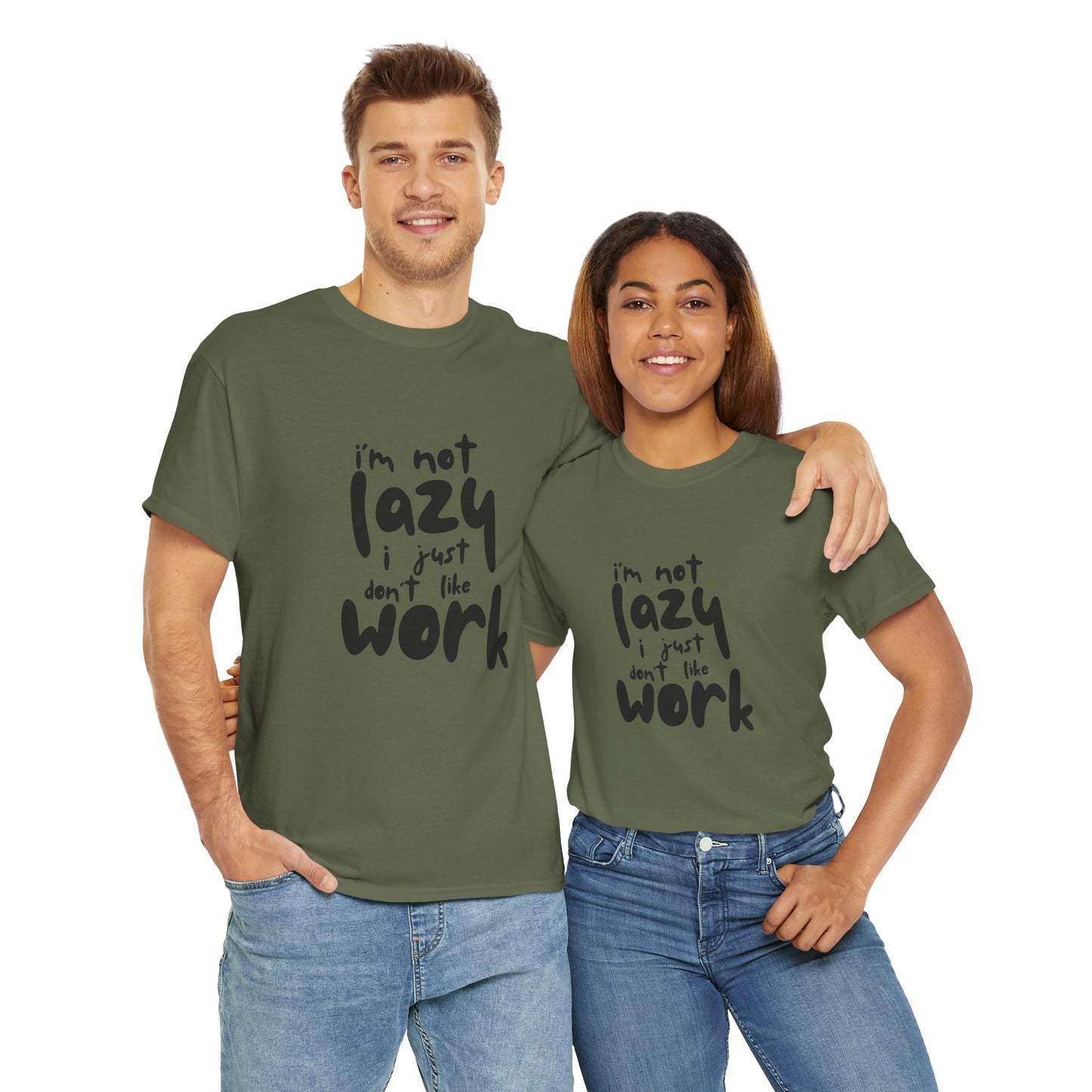I'm Not Lazy I Just Don't Like Work - Funny Quote Tee, Humor Apparel, 100% Cotton T-Shirt