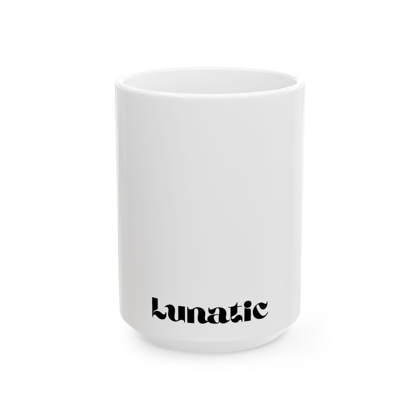 Lunatic Ceramic Mug | Unique Gift for Coffee Lovers, Funny Mug, Tea Cup, Home Decor, Gift for Her/Him