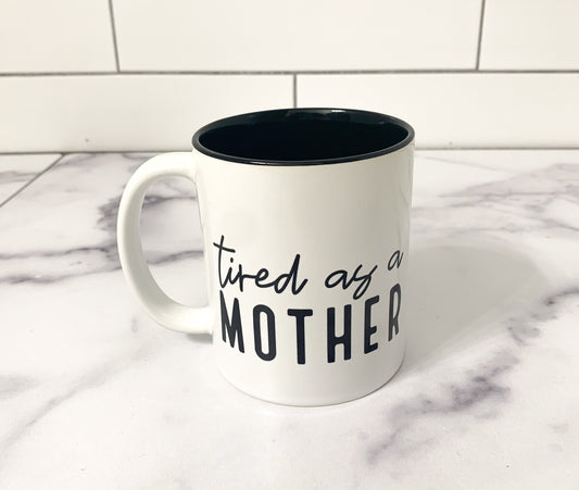"Tired as a Mother" Mug-0