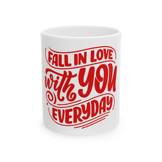 Fall in Love with You Everyday Ceramic Mug - Perfect for Coffee Lovers, Anniversary Gift, Valentine’s Day, Home Decor, Daily Inspiration