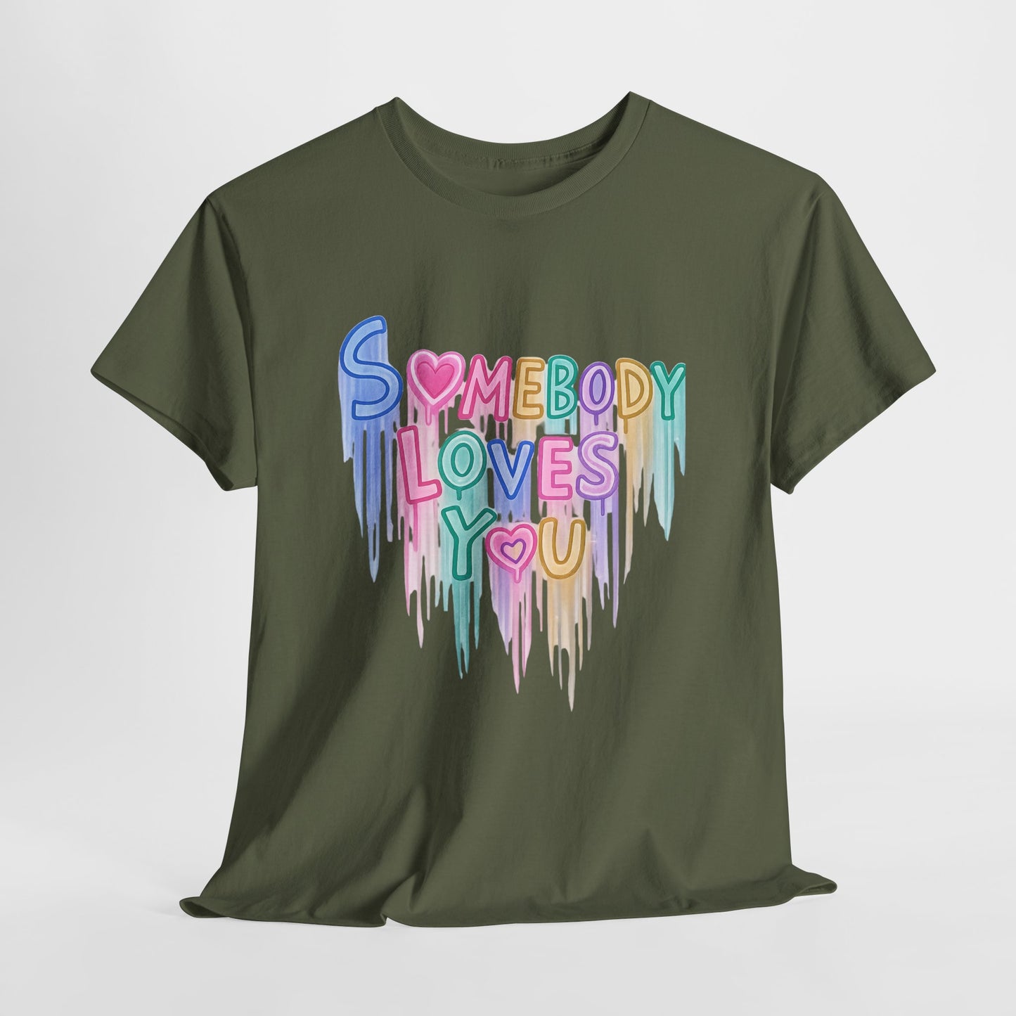 Somebody Loves You T‑Shirt — Colorful Drip Heart Message Tee
