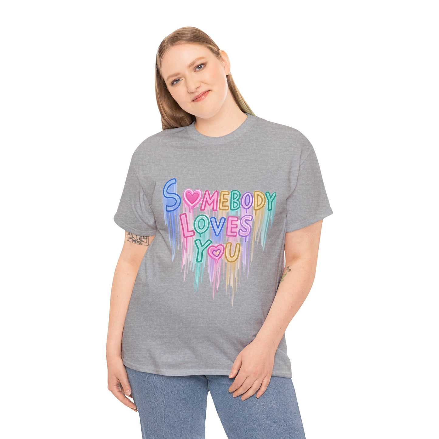 Somebody Loves You T‑Shirt — Colorful Drip Heart Message Tee