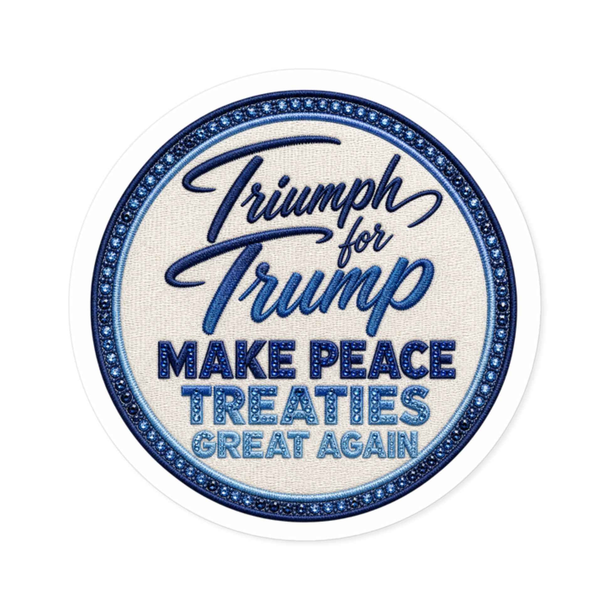 Circular patch with text 'Triumph for Trump Make Peace Treaties Great Again' on a white background Round Political Sticker — “Make Peace Treaties Great Again”