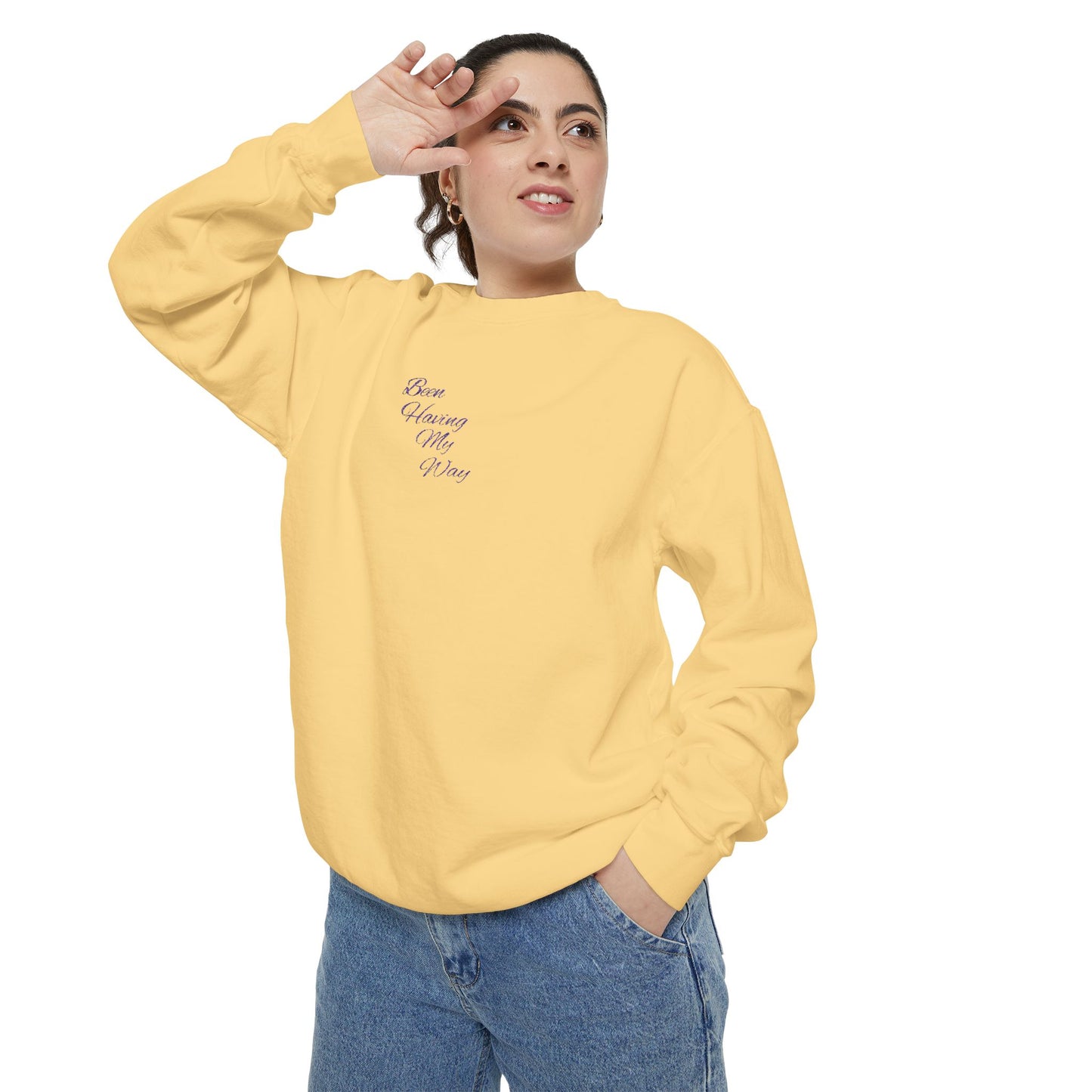 "Been Having My Way" REAL EMBROIDERY Sweatshirt — Cozy Casual Crewneck, Made to Order and Can Be Customized with Your Name