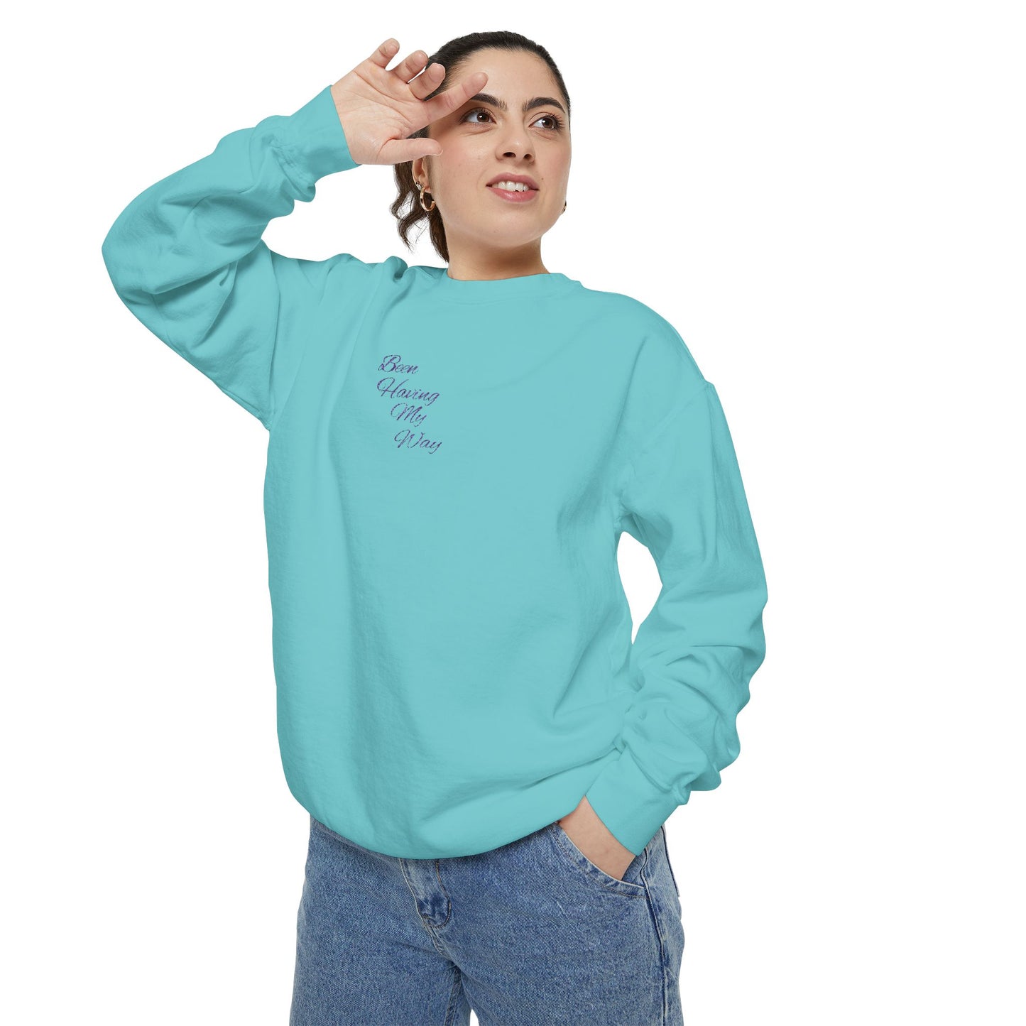 "Been Having My Way" REAL EMBROIDERY Sweatshirt — Cozy Casual Crewneck, Made to Order and Can Be Customized with Your Name