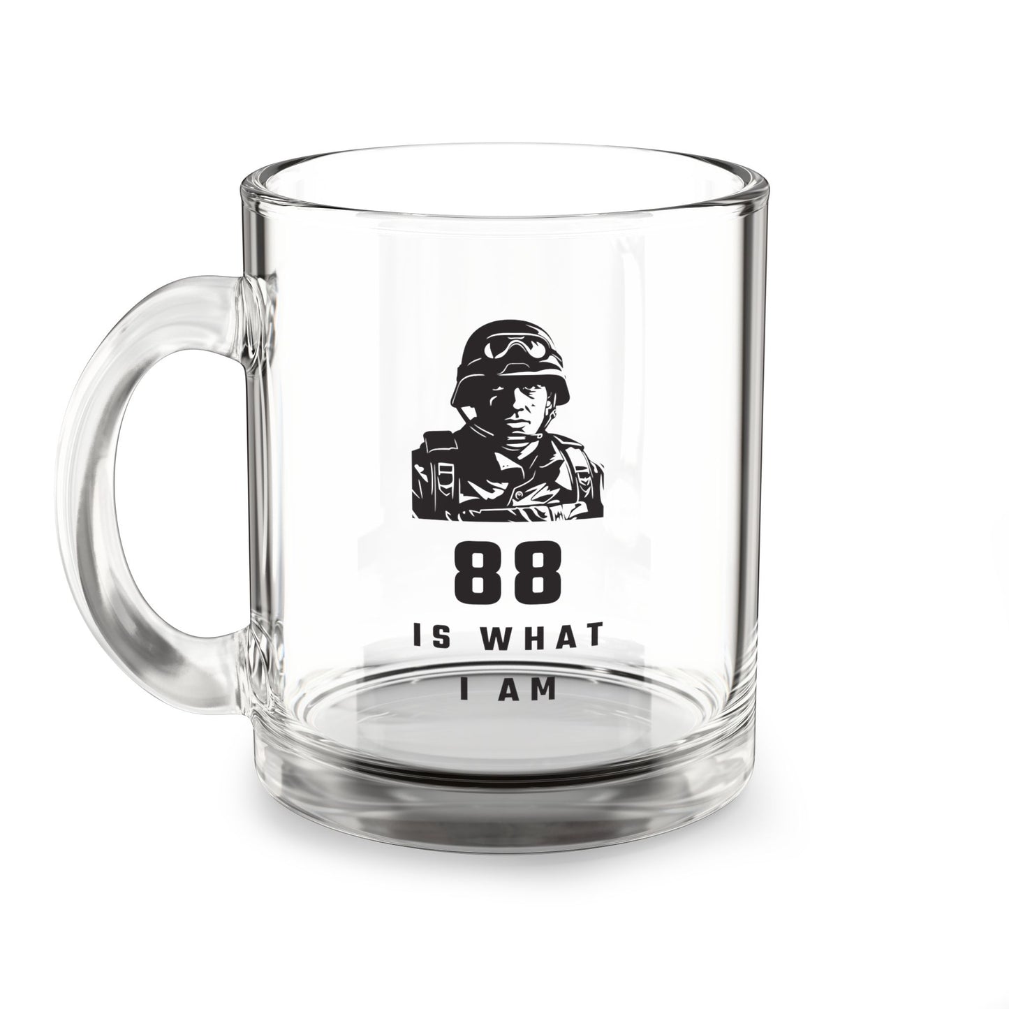88 IS WHAT I AM - 88M 10oz Clear Glass Mug