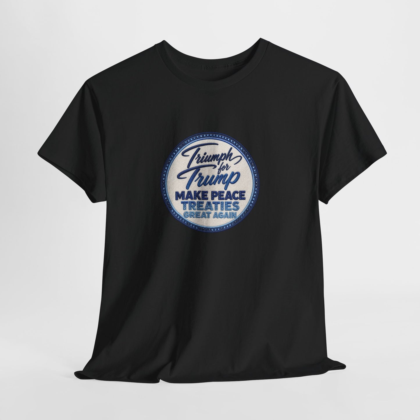 "Make Peace Treaties Great Again" Embroidery Badge Pattern T-Shirt - MADE TO ORDER ✨ CUSTOMIZABLE WITHIN REASON