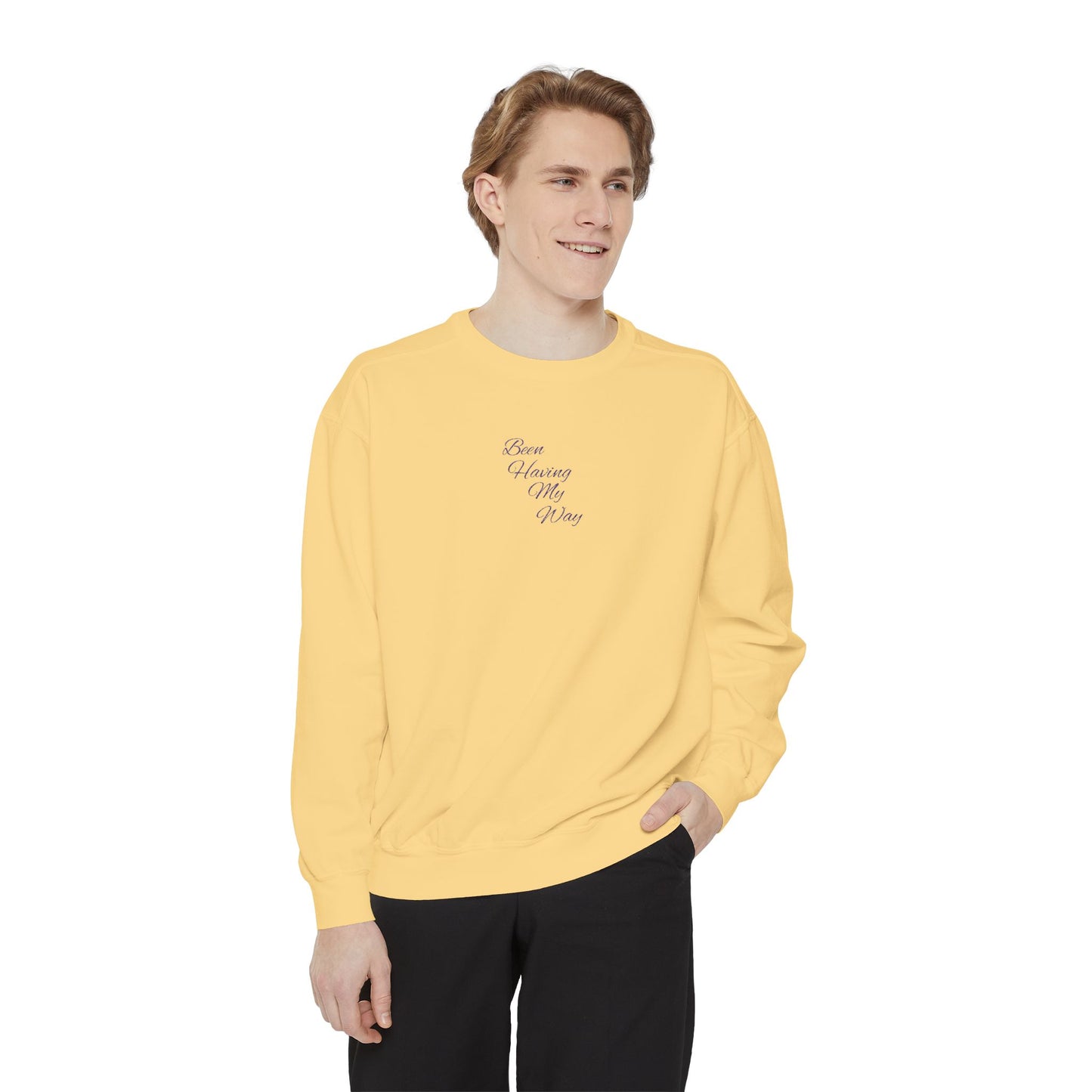 "Been Having My Way" REAL EMBROIDERY Sweatshirt — Cozy Casual Crewneck, Made to Order and Can Be Customized with Your Name