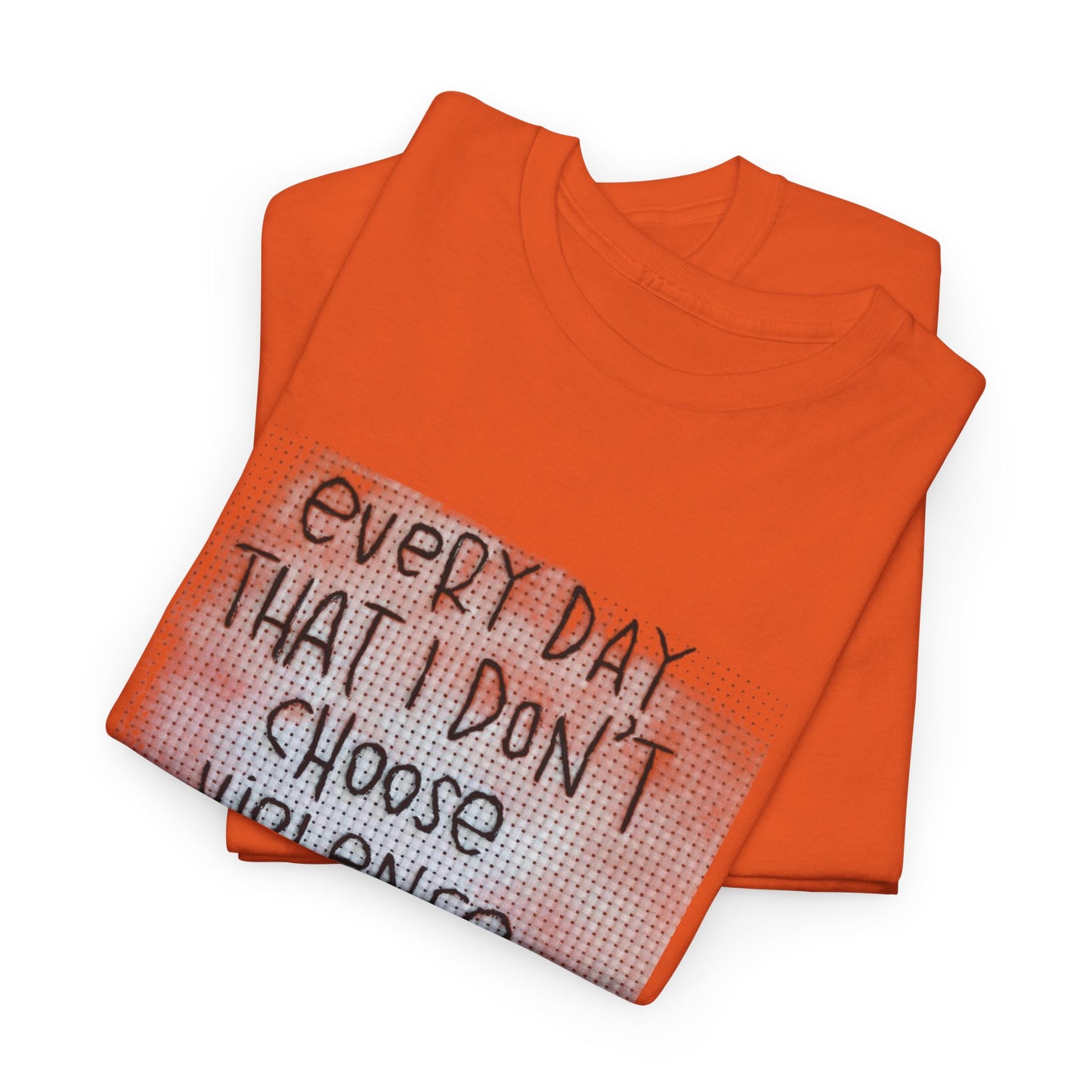 Inspirational Quote Unisex Tee - "Every Day That I Don't Choose Violence" Message, Casual Wear, Gift for Friends, Motivational