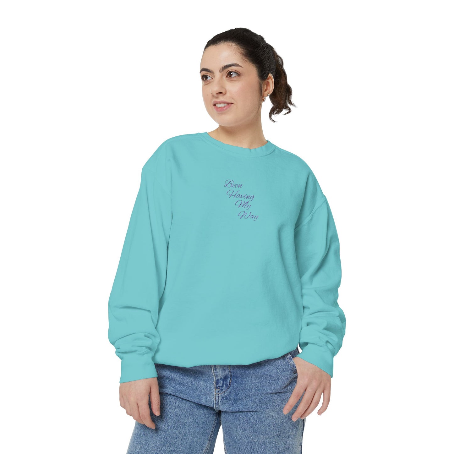 "Been Having My Way" REAL EMBROIDERY Sweatshirt — Cozy Casual Crewneck, Made to Order and Can Be Customized with Your Name