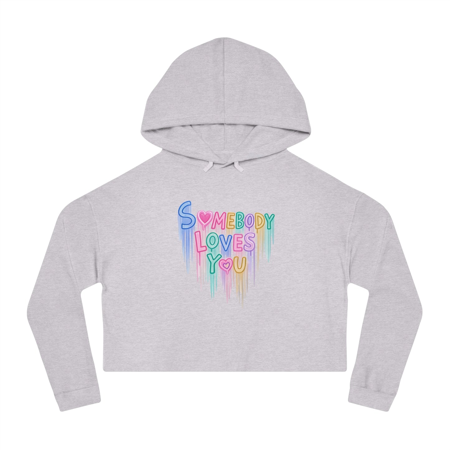 Cropped Hoodie - "Somebody Loves You" Colorful Drip Heart Design