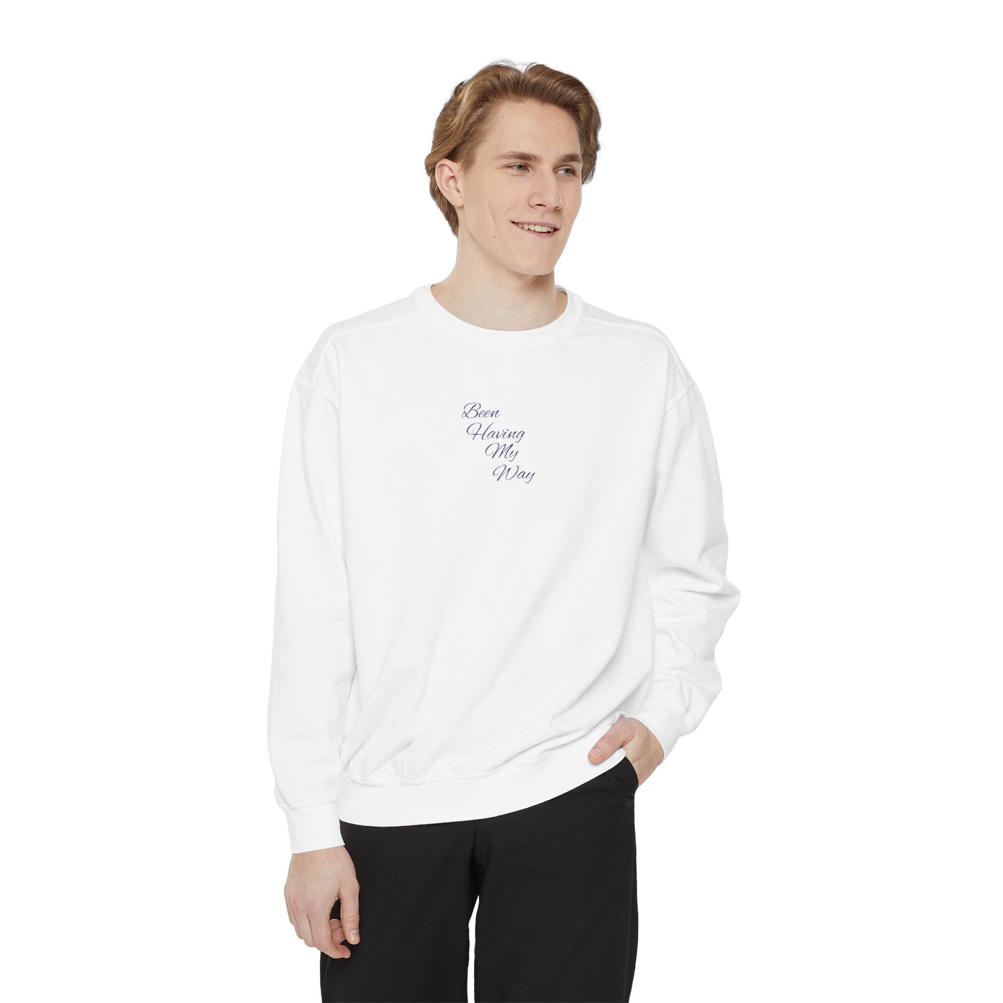 "Been Having My Way" REAL EMBROIDERY Sweatshirt — Cozy Casual Crewneck, Made to Order and Can Be Customized with Your Name