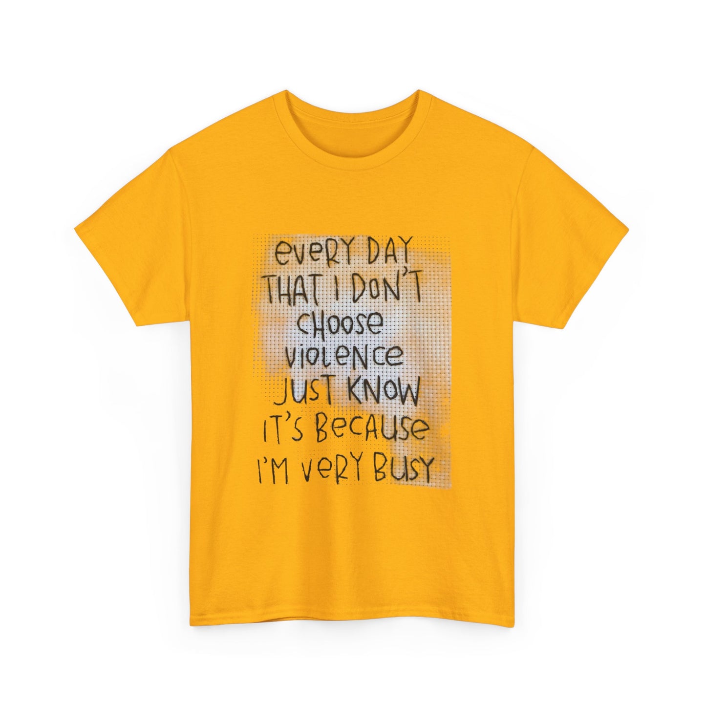 Inspirational Quote Unisex Tee - "Every Day That I Don't Choose Violence" Message, Casual Wear, Gift for Friends, Motivational