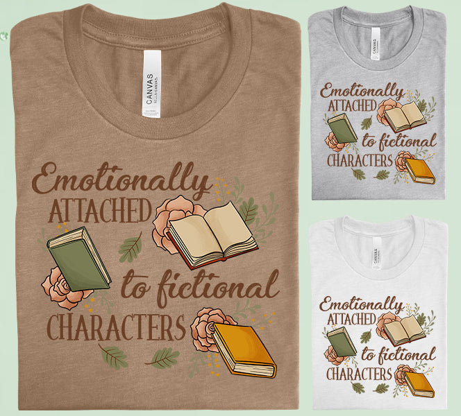 Emotionally Attached to Fictional Characters Graphic Tee