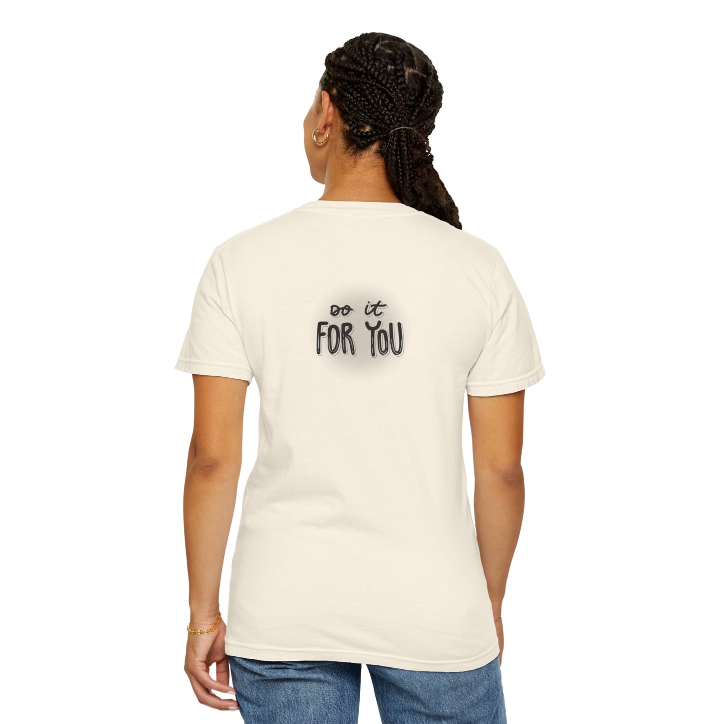 Motivational T-Shirt - Unisex Garment-Dyed Tee, Inspiring Quote, Gift for Friends, Workout Gear, Positive Affirmation Apparel