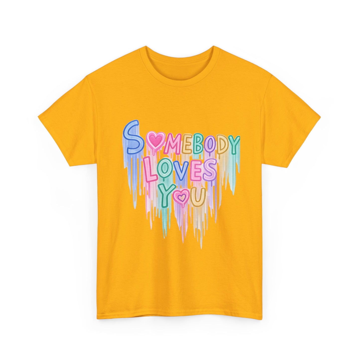 Somebody Loves You T‑Shirt — Colorful Drip Heart Message Tee