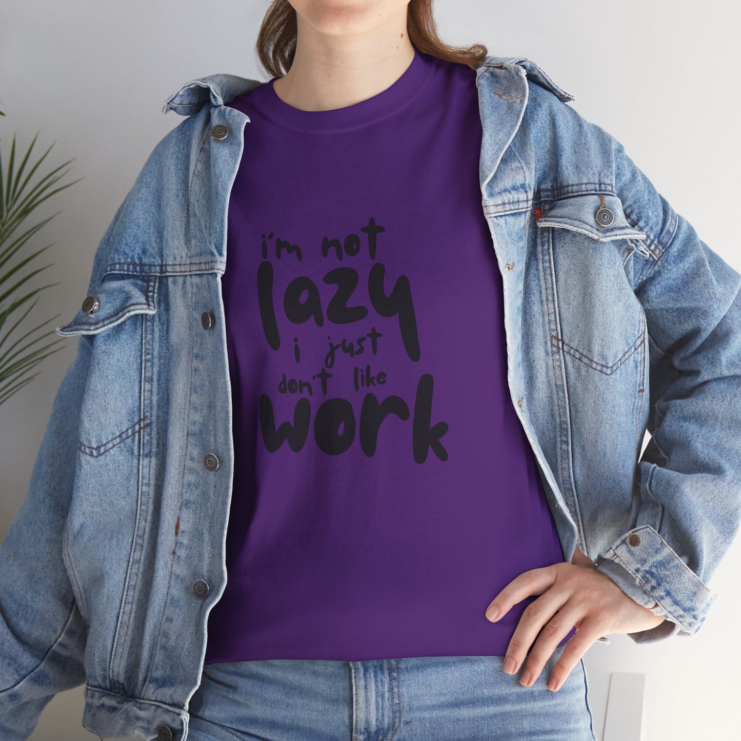 I'm Not Lazy I Just Don't Like Work - Funny Quote Tee, Humor Apparel, 100% Cotton T-Shirt