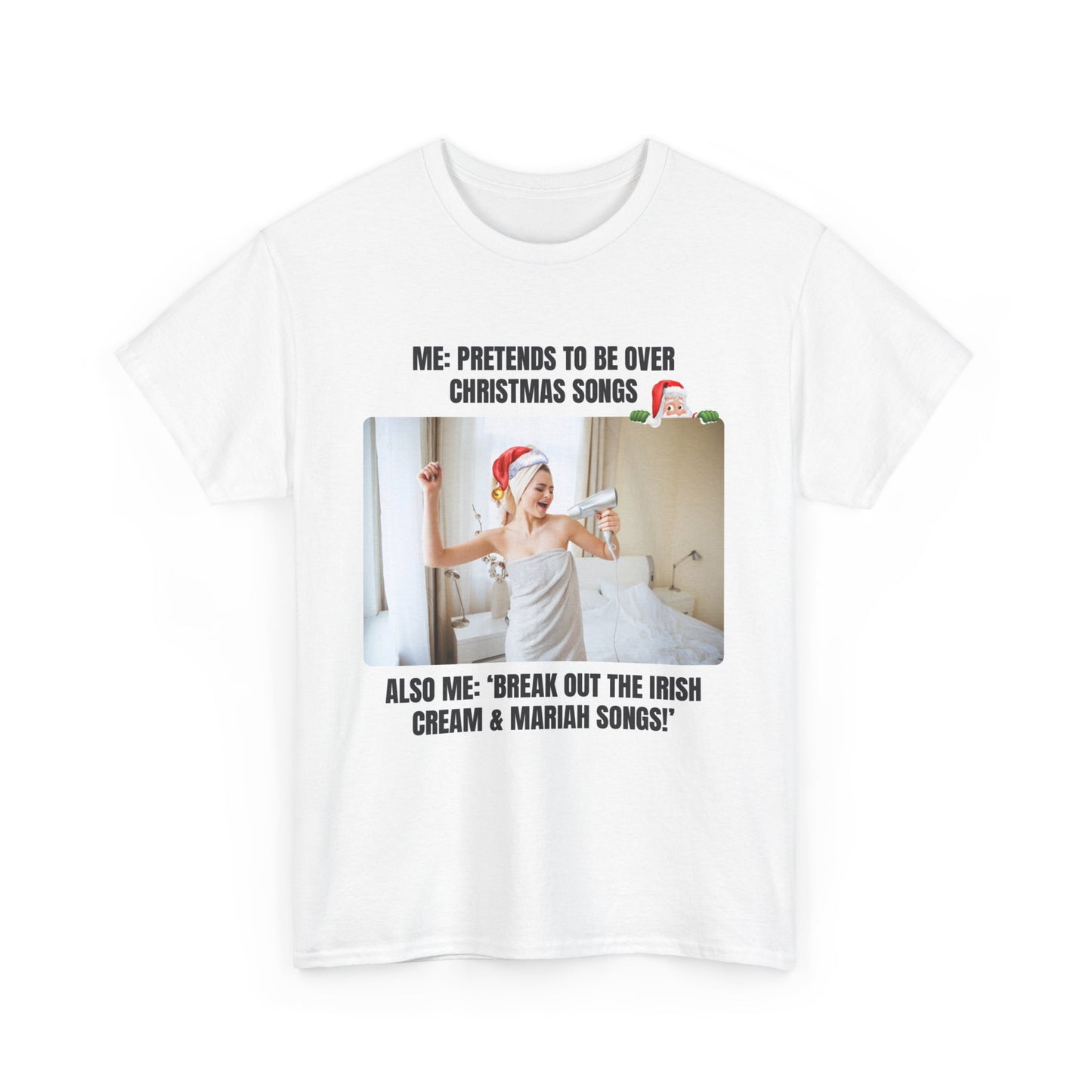 Funny Christmas Meme Tee, Casual Humor Shirt, Irish Creme & Mariah Songs! T-Shirt