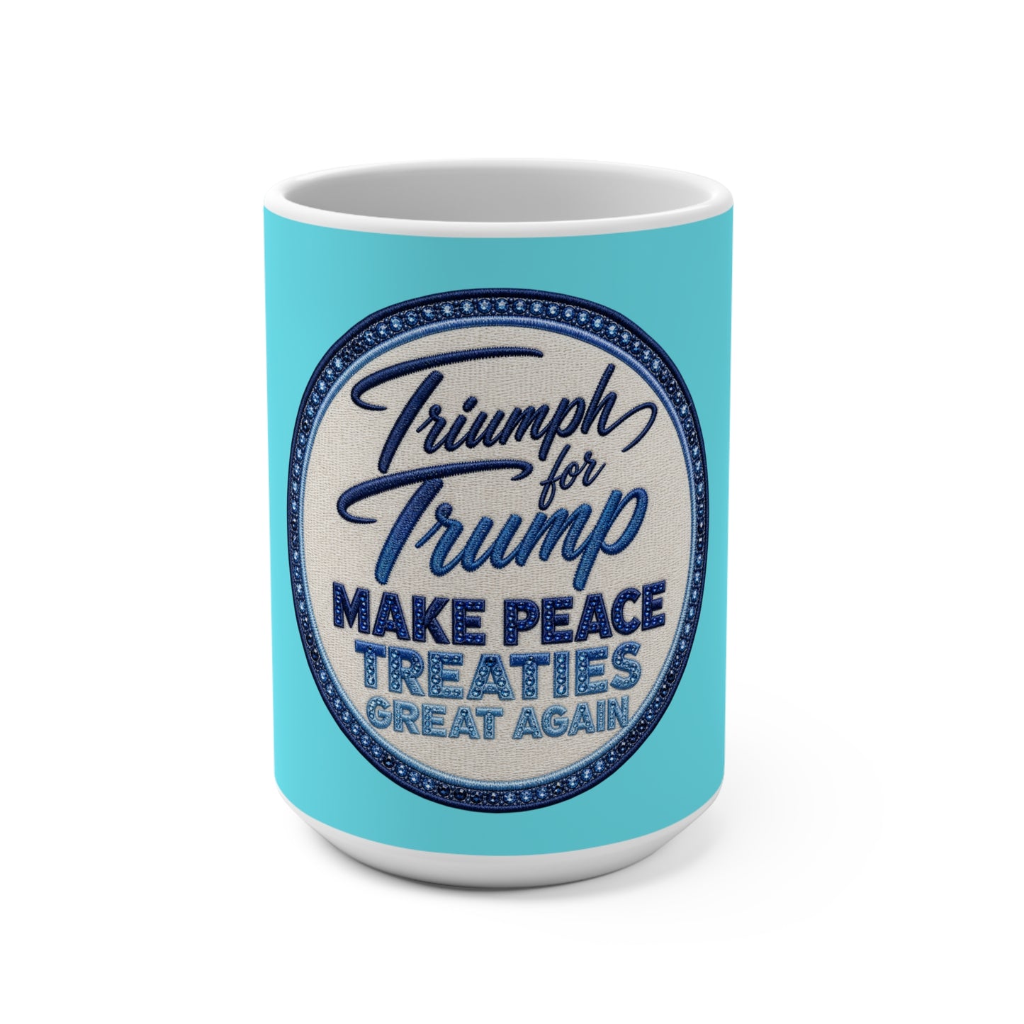 Trump Make Peace Treaties Mug - 15oz Political Coffee Cup
