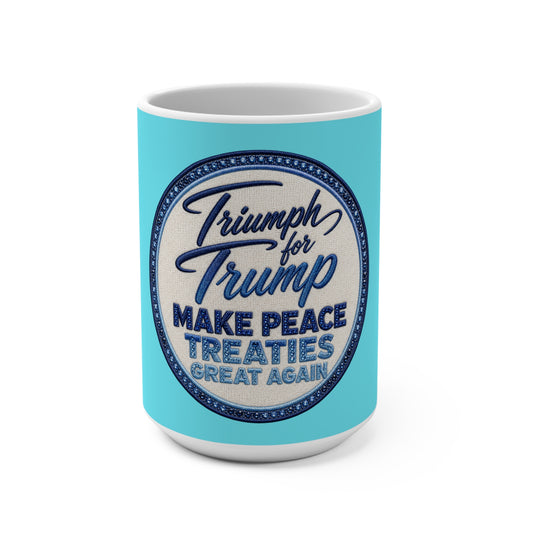 Trump Make Peace Treaties Mug - 15oz Political Coffee Cup