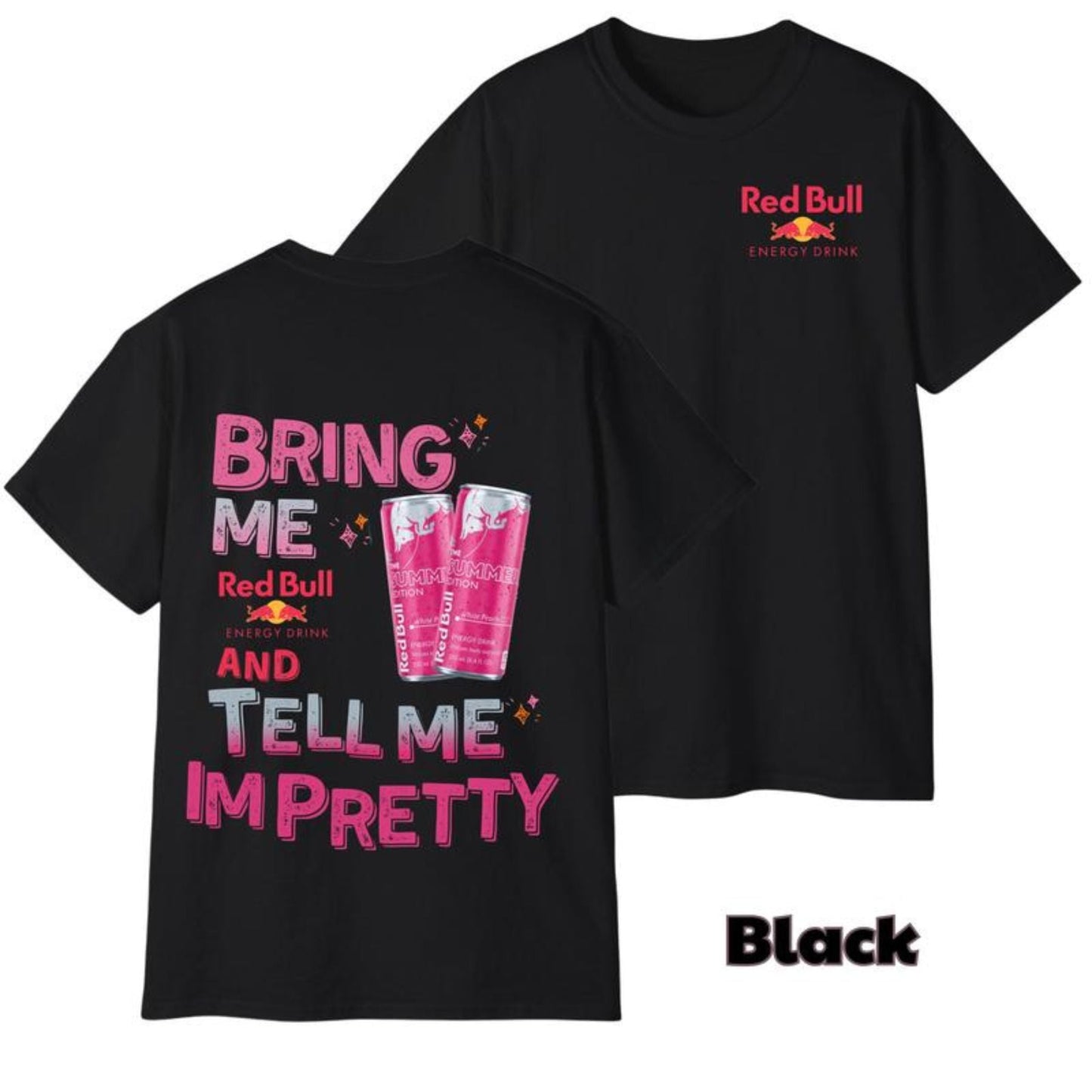 "Tell Me I'm Pretty" Energy Drink T-Shirt - Funny Graphic Tee, Unisex Casual Outfit