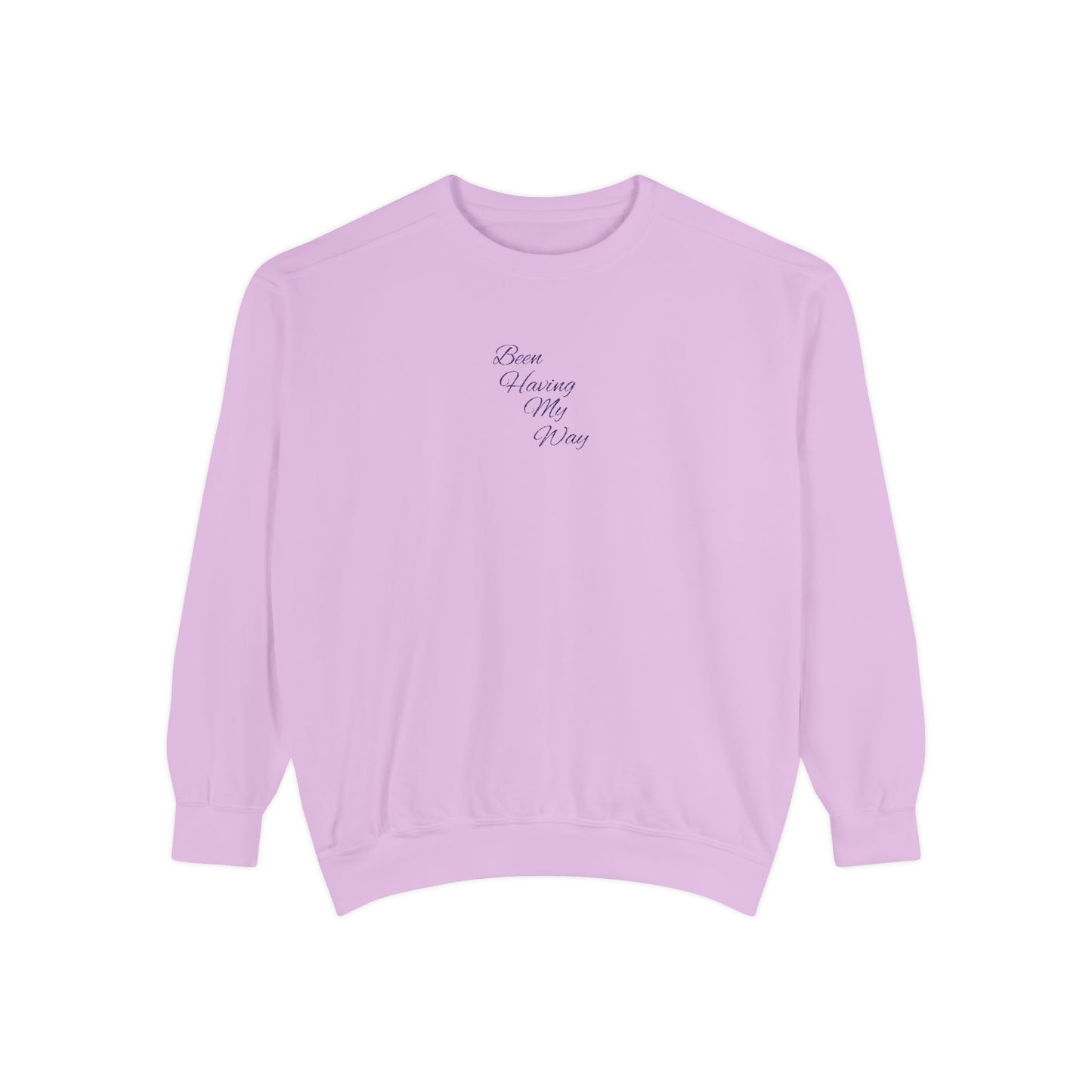 "Been Having My Way" REAL EMBROIDERY Sweatshirt — Cozy Casual Crewneck, Made to Order and Can Be Customized with Your Name