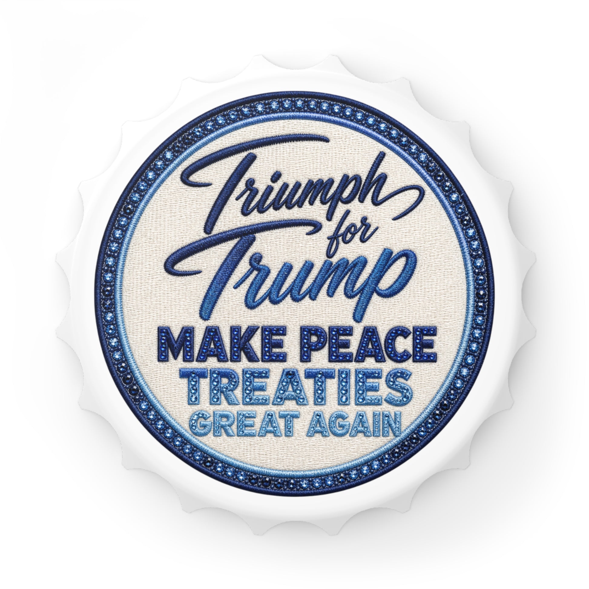 Embroidered patch with text 'Triumph for Trump Make Peace Treaties Great Again' on a white background Magnetic bottle opener featuring a vintage embroidered-style "Triumph for Trump – Make Peace Treaties Great Again" graphic attached to a stainless steel refrigerator.