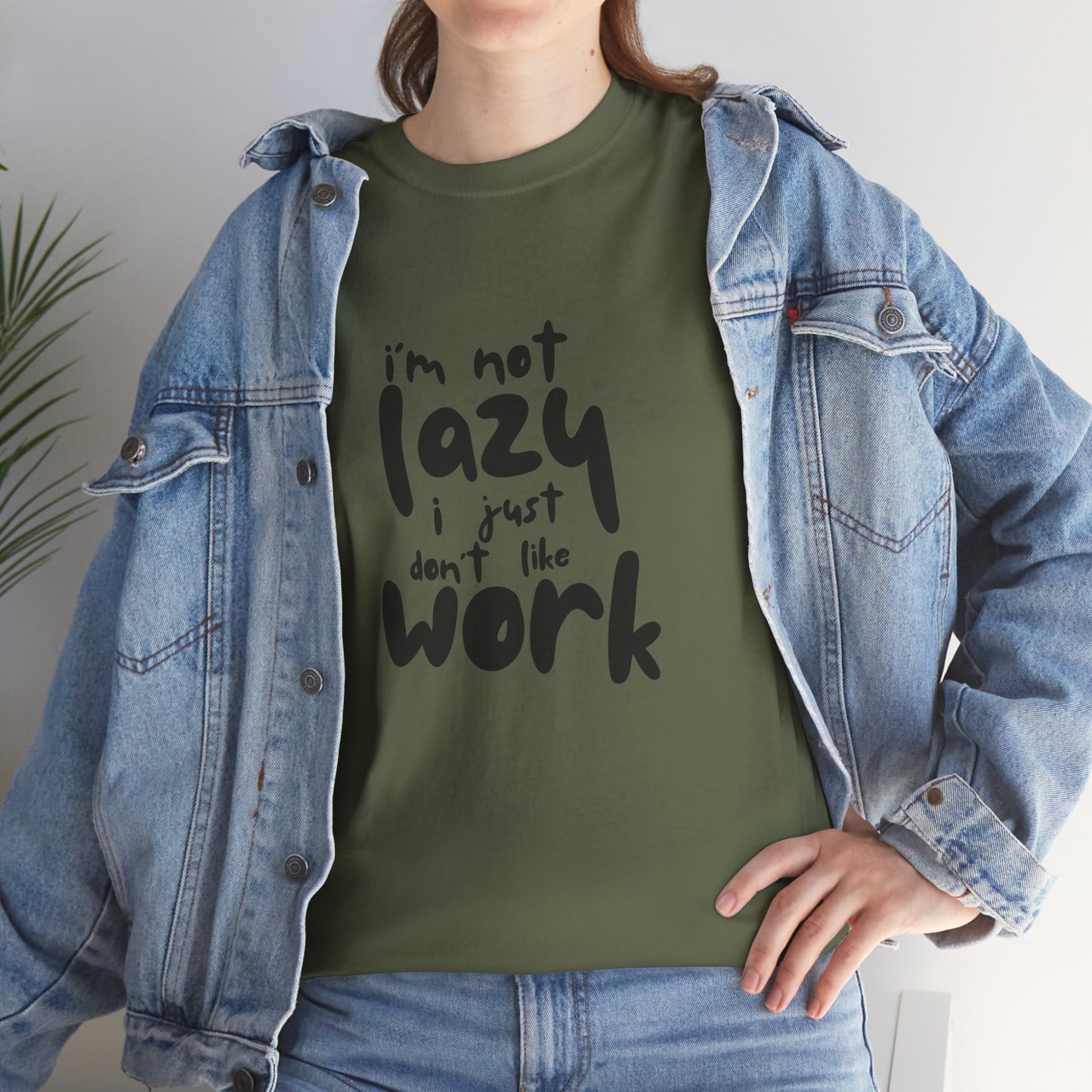 I'm Not Lazy I Just Don't Like Work - Funny Quote Tee, Humor Apparel, 100% Cotton T-Shirt