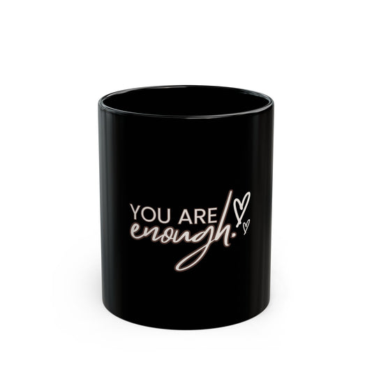 Empowering Black Mug - "You Are Enough!" | Perfect Gift for Friends, Motivational Decor, Self-Care, Coffee Lover, Inspirational Mug