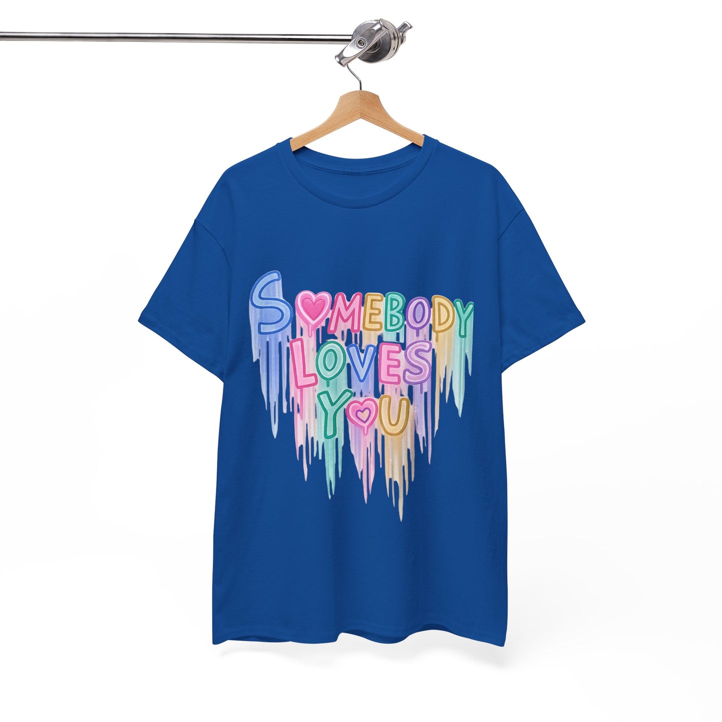 Somebody Loves You T‑Shirt — Colorful Drip Heart Message Tee