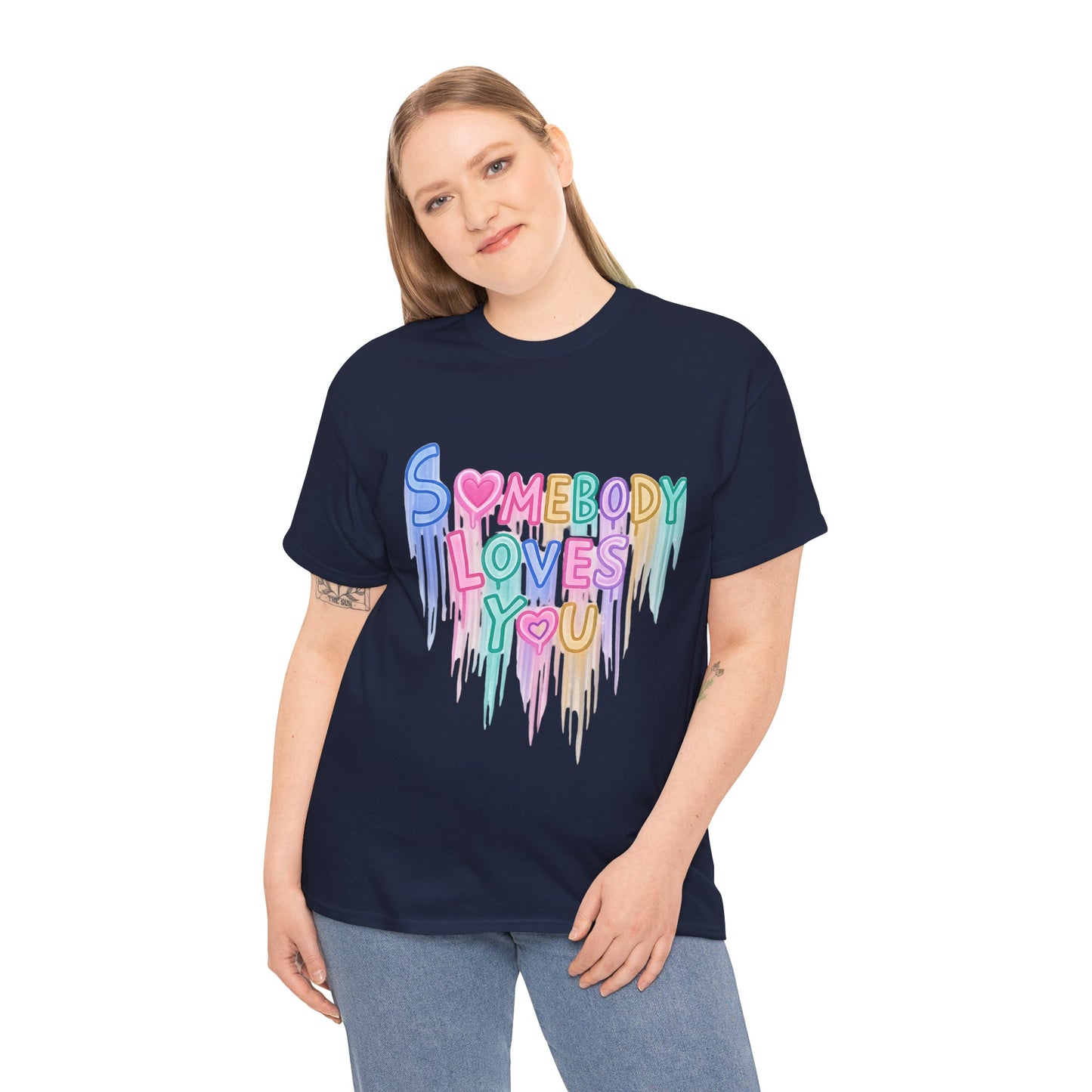 Somebody Loves You T‑Shirt — Colorful Drip Heart Message Tee