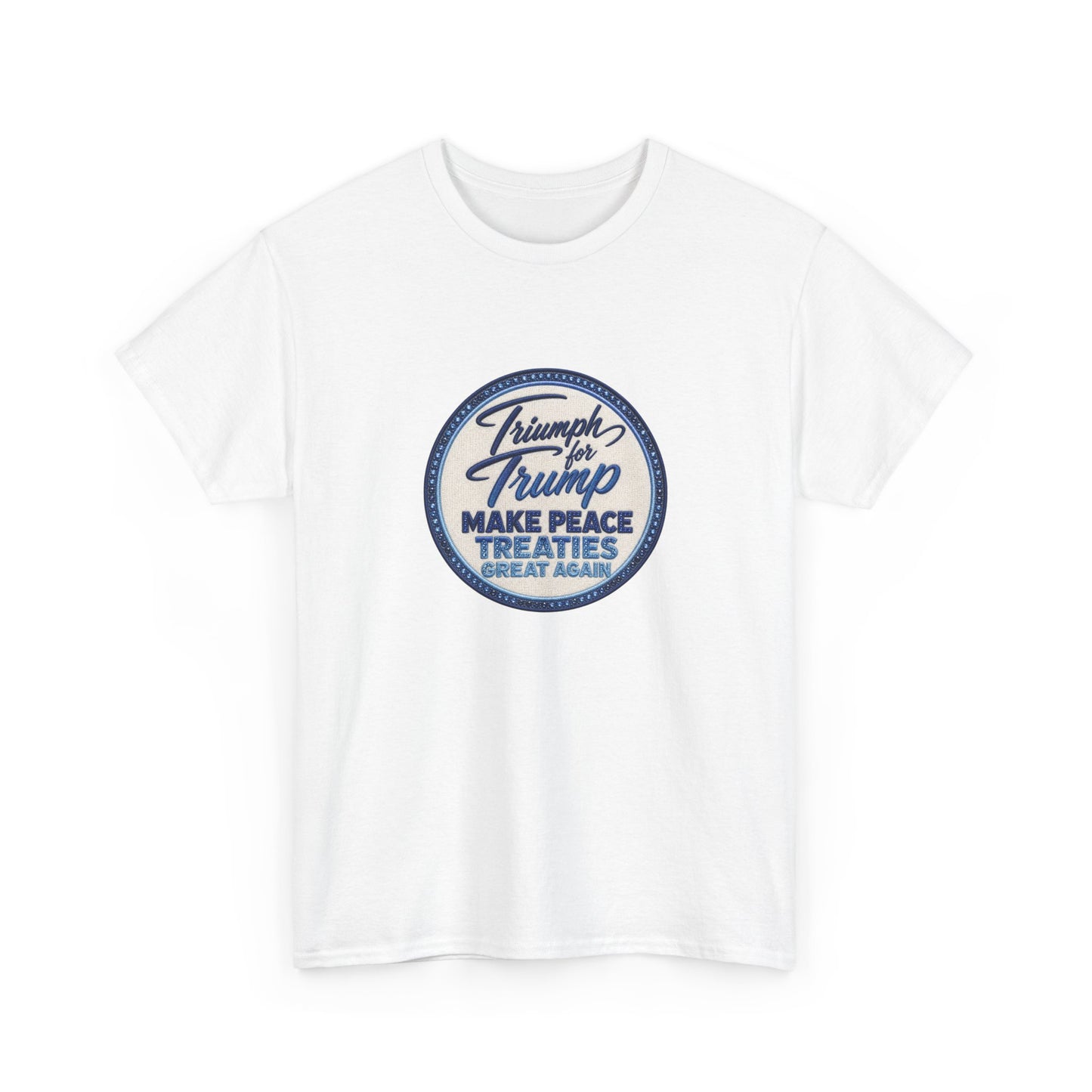 "Make Peace Treaties Great Again" Embroidery Badge Pattern T-Shirt - MADE TO ORDER ✨ CUSTOMIZABLE WITHIN REASON