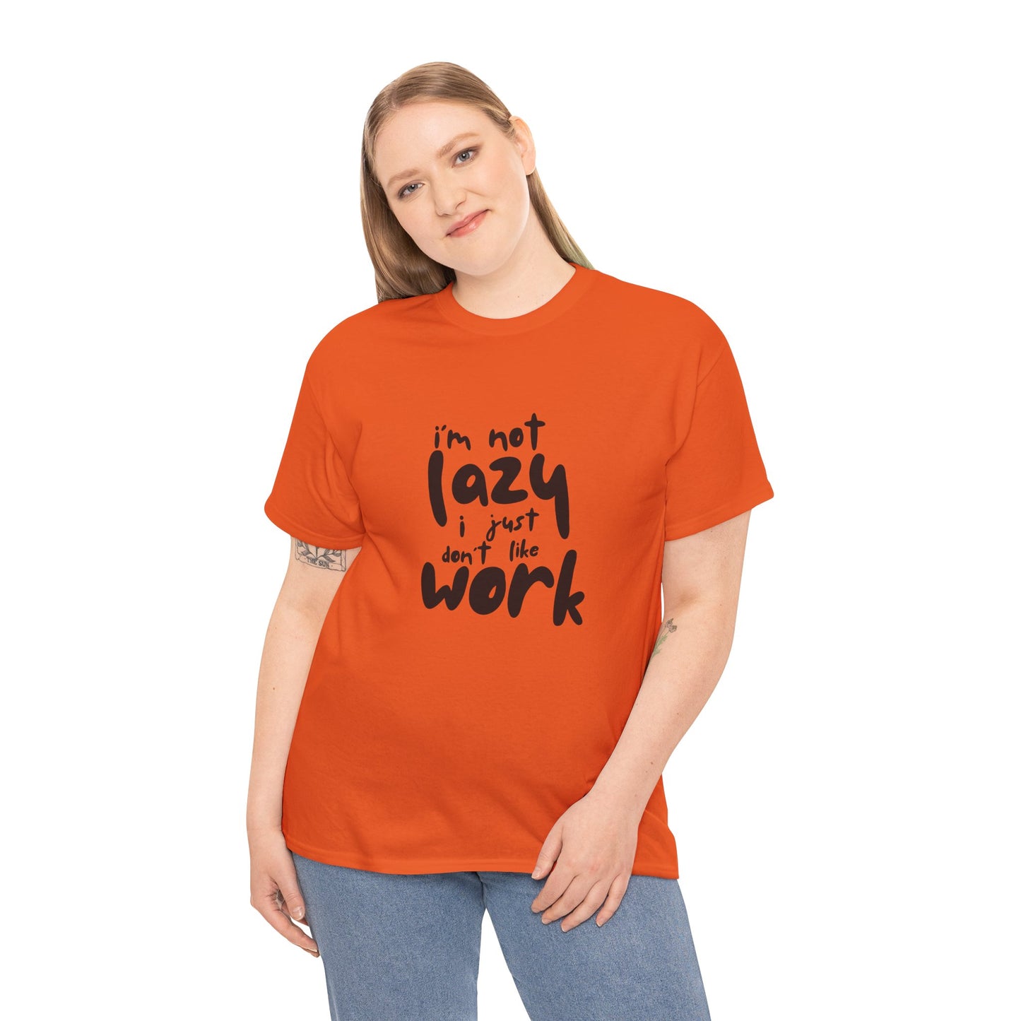 I'm Not Lazy I Just Don't Like Work - Funny Quote Tee, Humor Apparel, 100% Cotton T-Shirt
