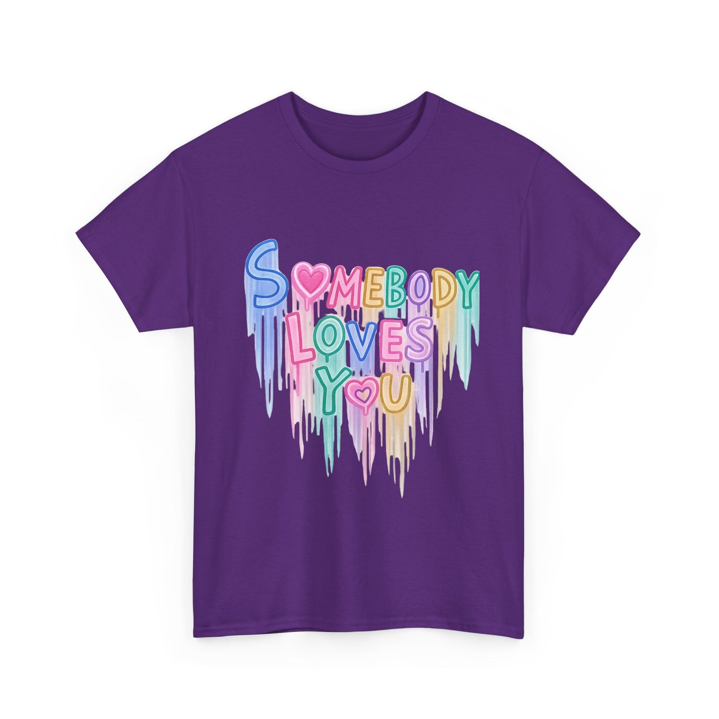 Somebody Loves You T‑Shirt — Colorful Drip Heart Message Tee