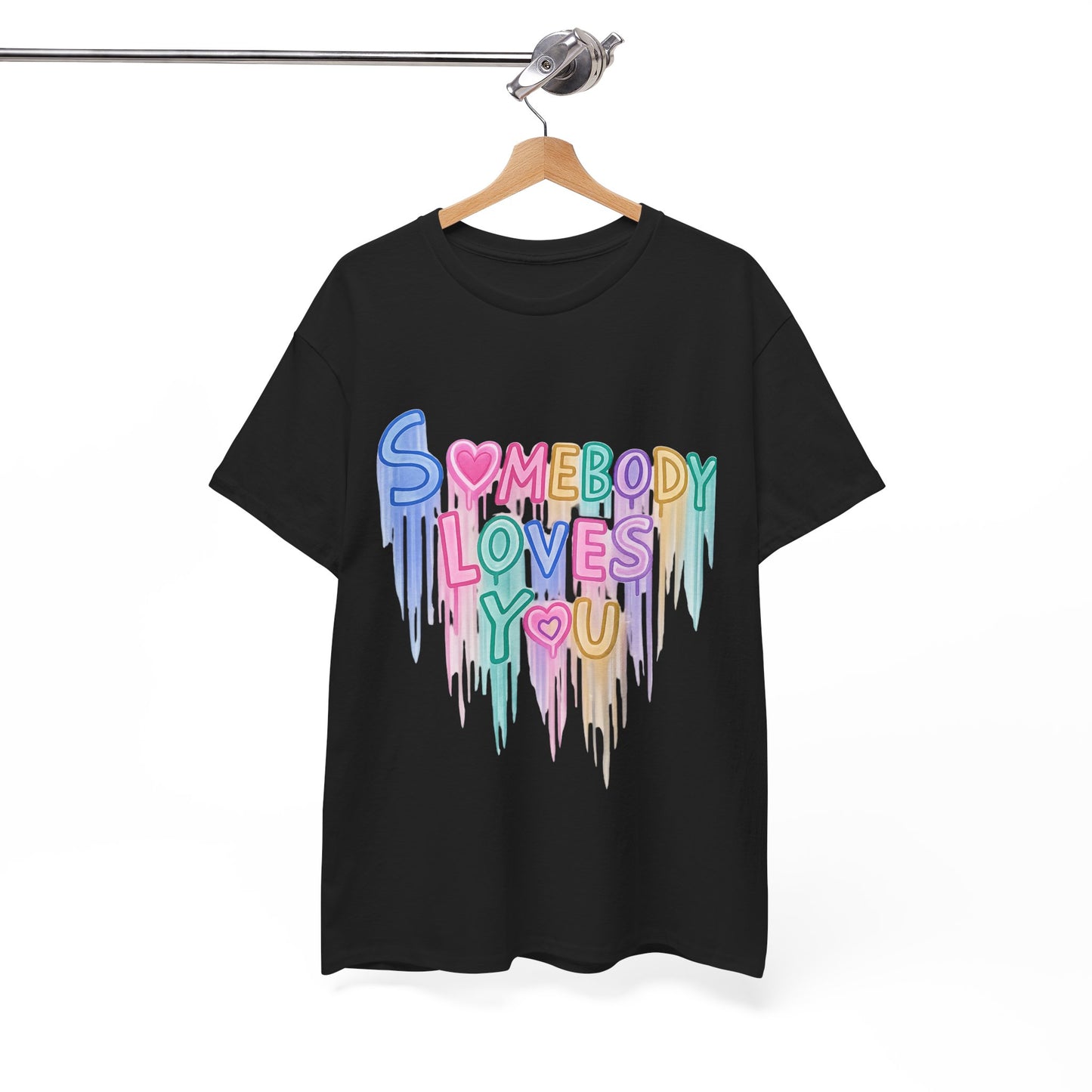 Somebody Loves You T‑Shirt — Colorful Drip Heart Message Tee