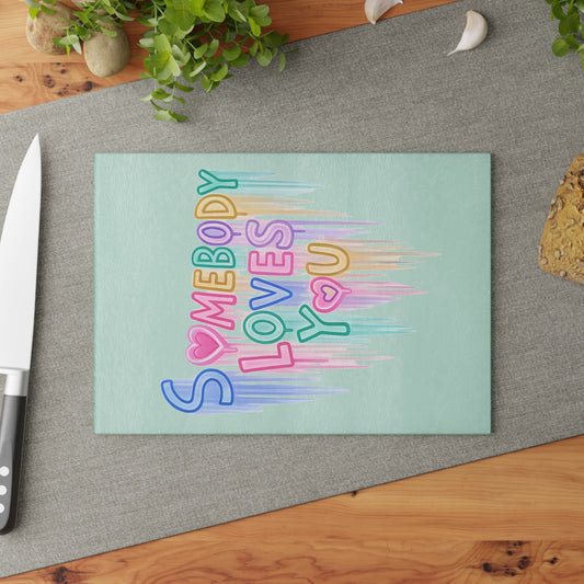 Somebody Loves You Glass Cutting Board — Pastel Rainbow Heart Kitchen Gift