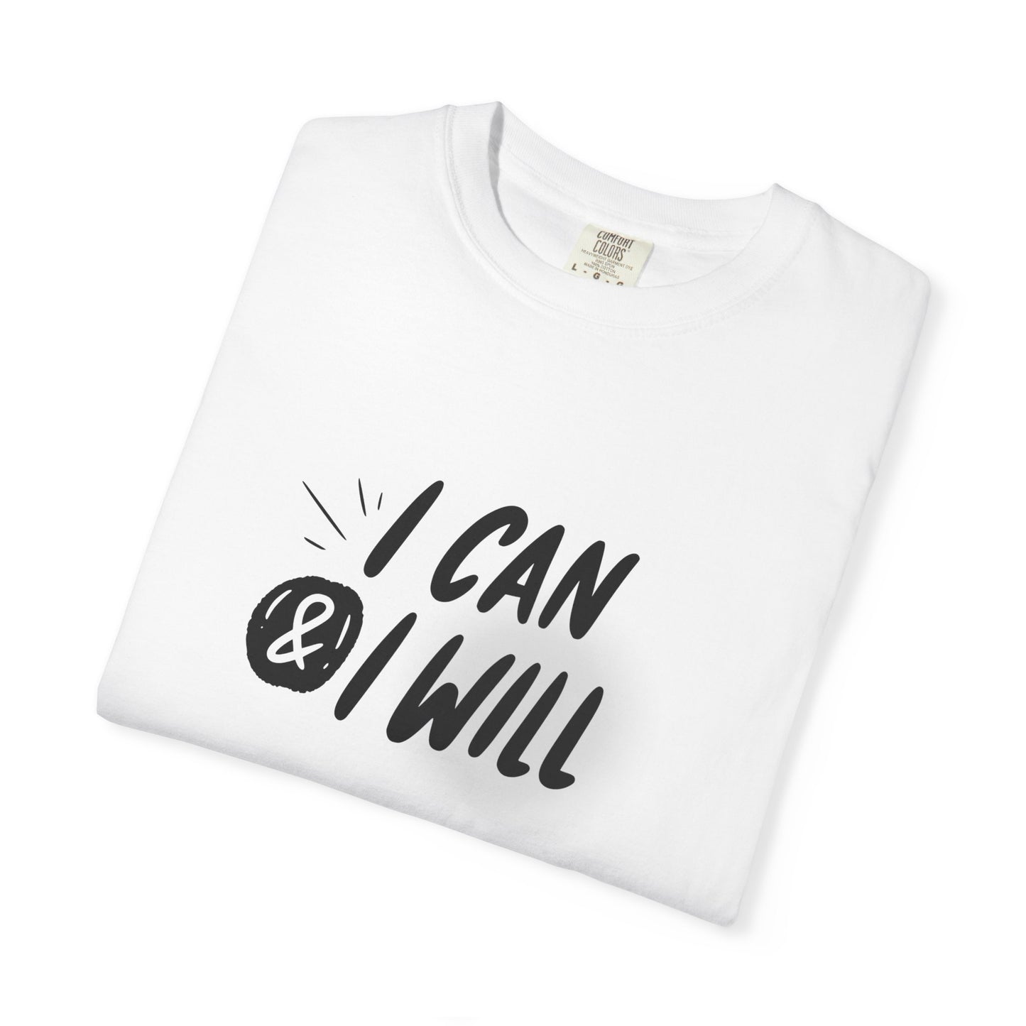 A folded white crewneck t-shirt with a black graphic print on the front that reads 'I CAN & I WILL' in a bold, hand-drawn style, set against a plain white background.