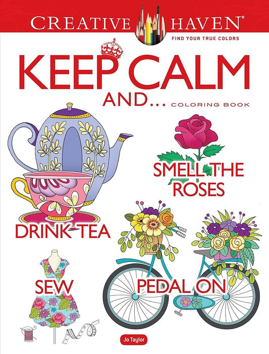 Creative Haven Keep Calm And... Coloring Book (Adult Coloring Books: Calm)