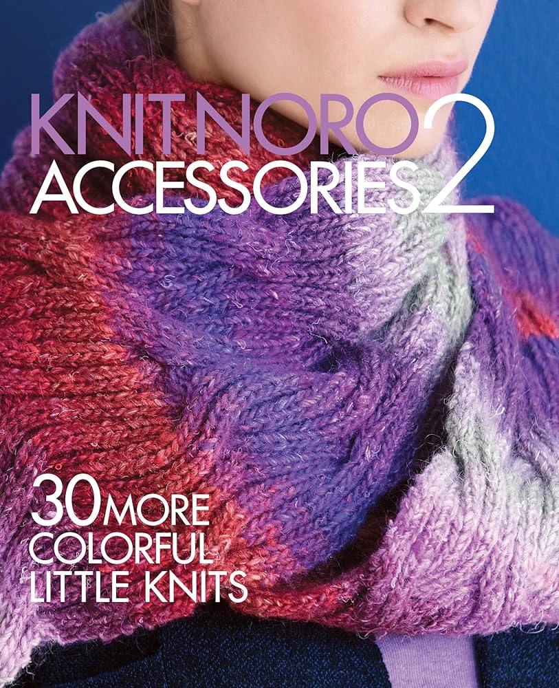 Knit Noro Accessories 2: 30 More Colorful Little Knits