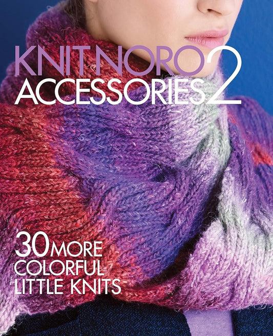 Knit Noro Accessories 2: 30 More Colorful Little Knits