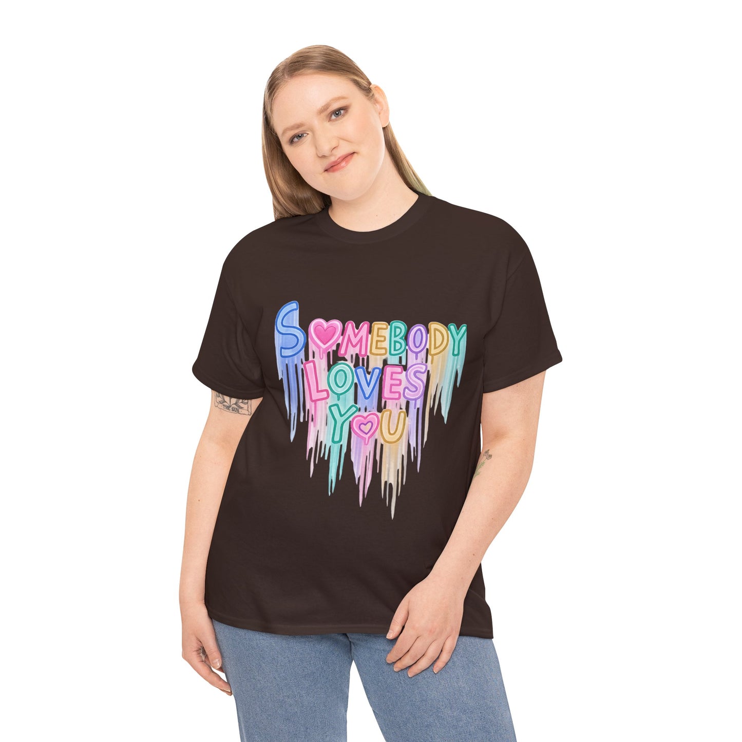 Somebody Loves You T‑Shirt — Colorful Drip Heart Message Tee