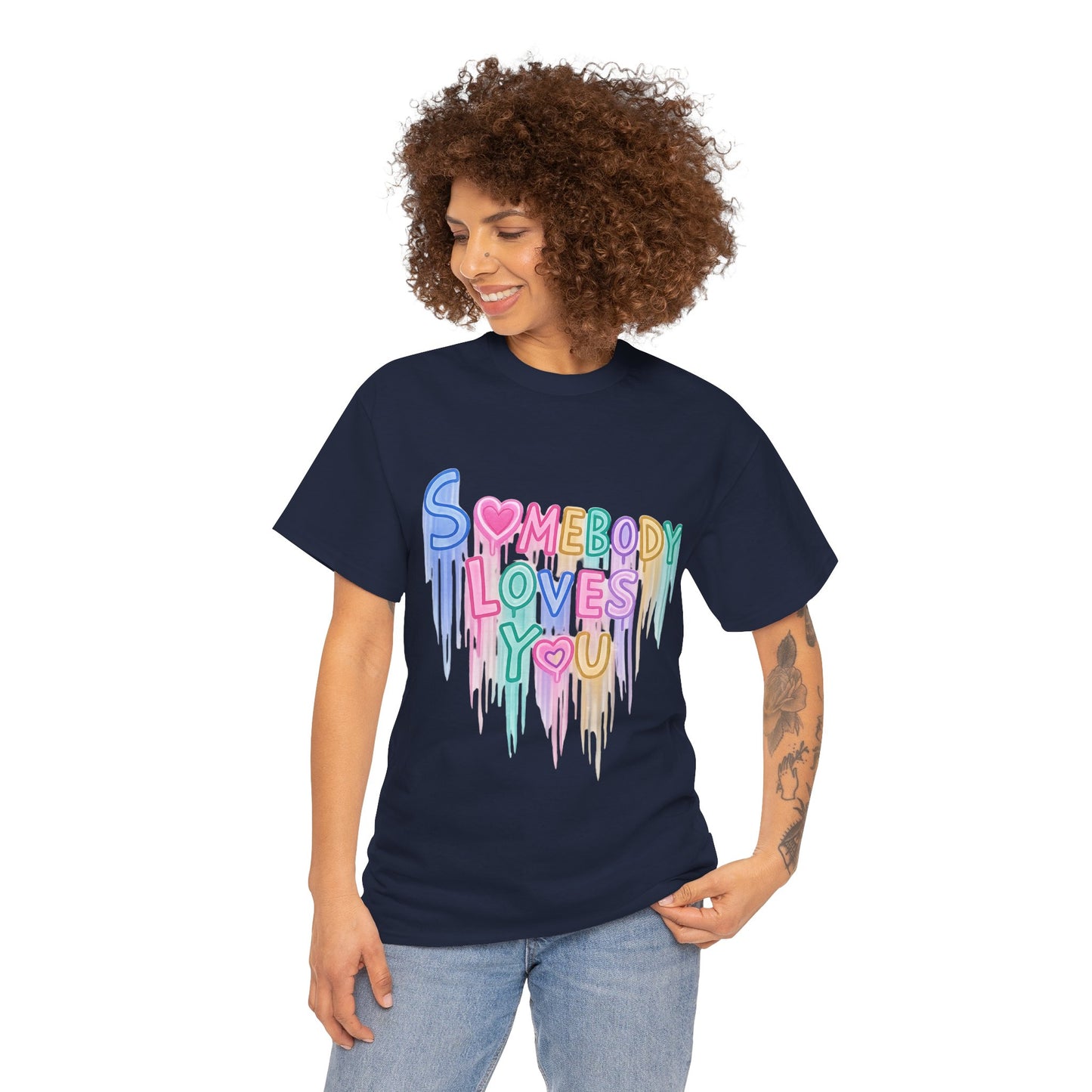 Somebody Loves You T‑Shirt — Colorful Drip Heart Message Tee