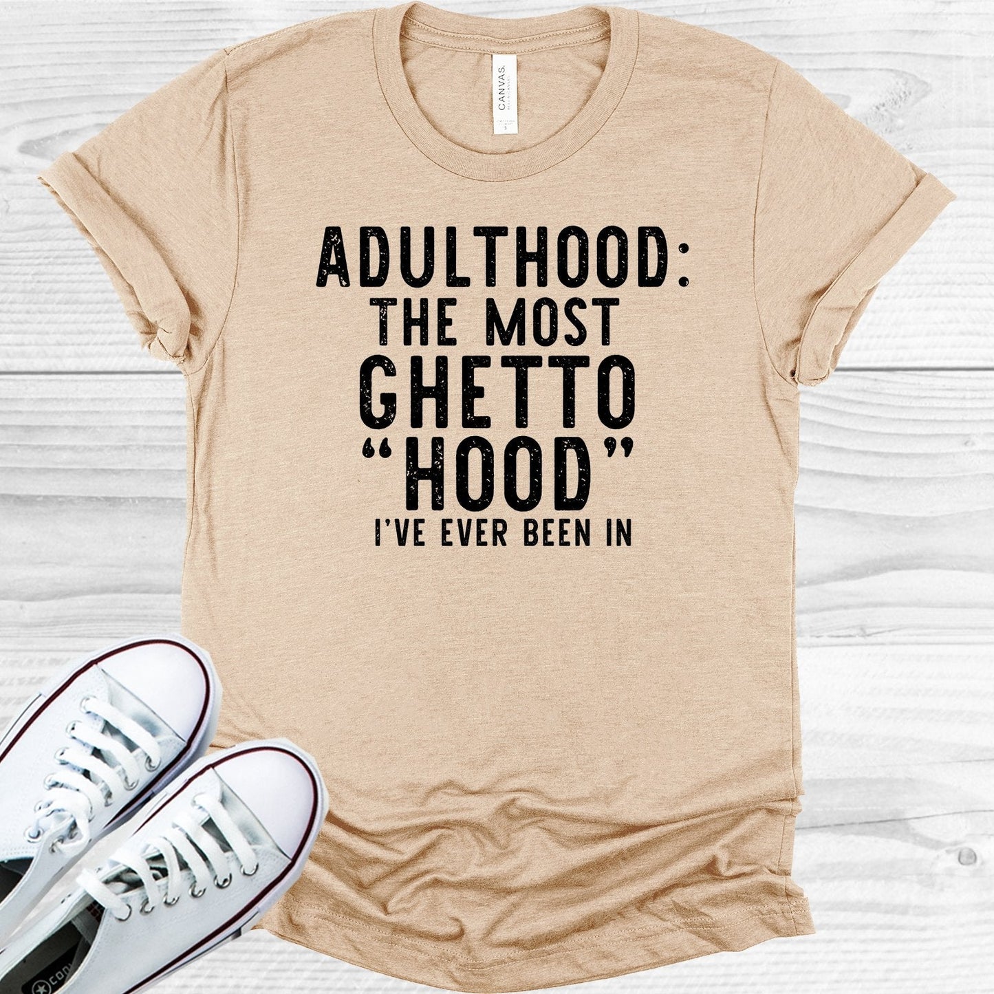 Adulthood The Most Ghetto Hood I've Ever Been In Graphic Tee